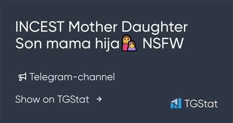 Telegram Channel Incest Mother Daughter Son Mama Hija Nsfw