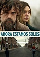 Ver Ahora Estamos Solos (2018) HD 1080p [Latino/Inglés] | Peliculas-HD