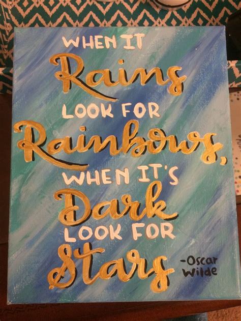 When It Rains Look For Rainbows When Its Dark Look For Stars Oscar