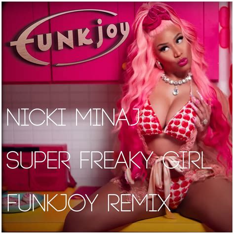 Nicki Minaj Super Freaky Girl By Funkjoy Remix Free Download On