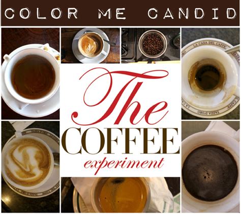 3 it is one of the most popular drinks in the world, 4 and can be prepared and. Color Me Candid: The Coffee Experiment & Elizabeth Haddad