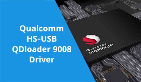 Download And Install Qualcomm Hs Usb Qdloader 9008 Driver 32 And 64 Bit