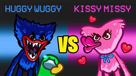 New Huggy Wuggy Vs Kissy Missy In Among Us Youtube