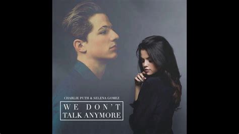 I just hope you're lying next to somebody who knows how to love you like me. Selena Gomez ft Charlie Puth - We don't talk anymore ...