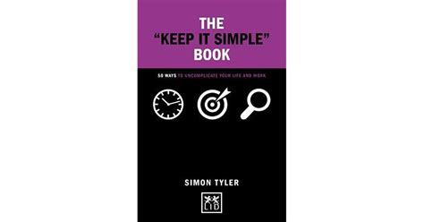 The Keep It Simple Book 50 Ways To Uncomplicate Your Life And Work