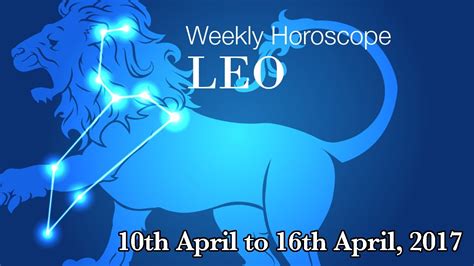 Leo Horoscope Leo Weekly Horoscope From 10th April 2017 Youtube