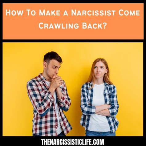 How To Make A Narcissist Come Crawling Back