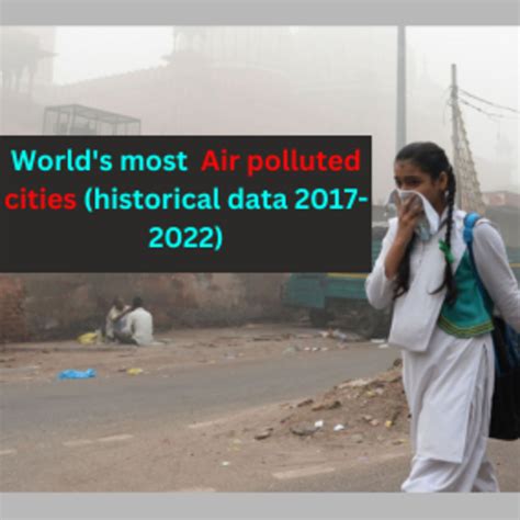 Worlds Most Air Polluted Cities7k Data 2017 22 Kaggle