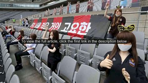 South Korean Soccer Team Used Sex Dolls To Fill Empty Stadium Youtube