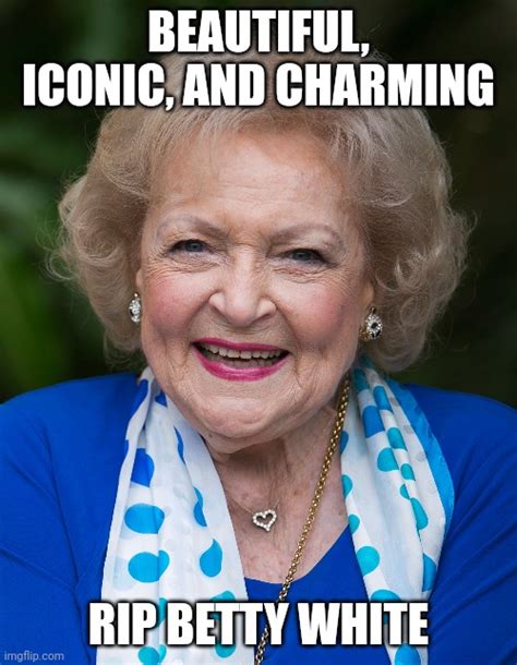 Rip Betty White 1922 2021 Imgflip