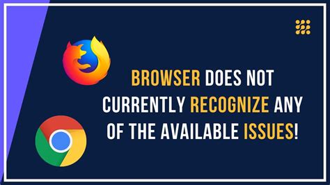 Your Browser Does Not Currently Recognize Any Of The Available Issues