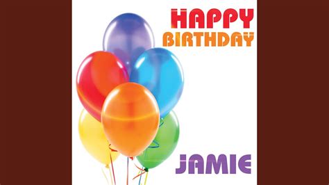Happy Birthday Jamie Youtube