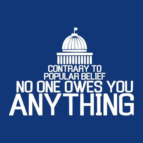 Contrary To Popular Belief No One Owes You Anything T Shirt Tanga