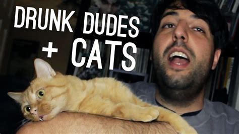 Drunk Dudes Talk About Their Cats Youtube
