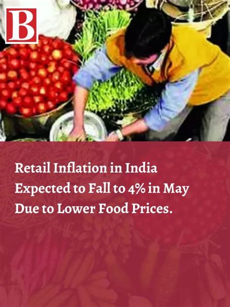 Retail Inflation In India Expected To Fall To In May Due To Lower Food Prices Business Outreach