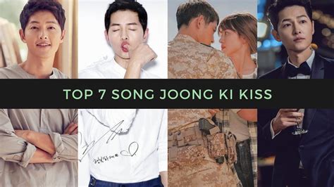 top 7 sizzling kiss of song joong ki korean oppa thirst trap kiss youtube