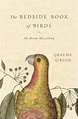 The Bedside Book of Birds: An Avian Miscellany: Graeme Gibson ...