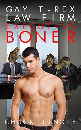 Gay T Rex Law Firm Executive Boner Kindle Edition By Tingle Chuck Literature And Fiction