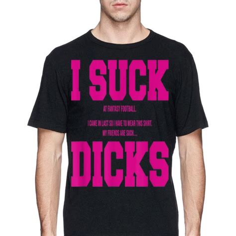 I Suck At Fantasy Football My Friends Are Such Dicks Shirt Hoodie