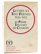 LETTERS TO TWO FRIENDS 1926-1952 | Pierre Teilhard De Chardin | First ...