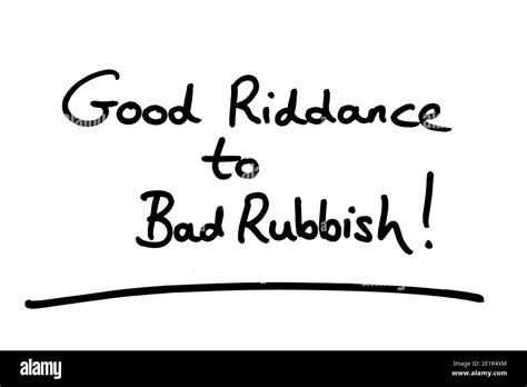 Good Riddance To Bad Rubbish Handwritten On A White Background Stock