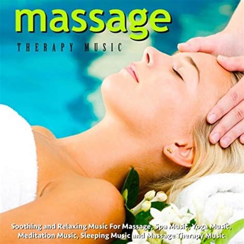Soothing And Relaxing Music For Massage Spa Music Yoga Music