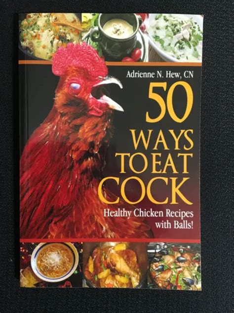 50 ways to eat cock healthy chicken recipes with balls by adrienne hew cn new 5 99 picclick