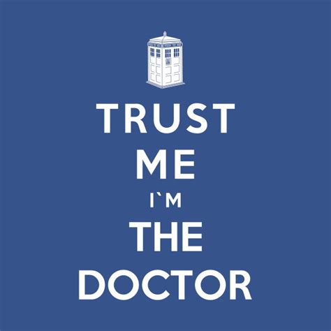 In 2013, a new bbc two television series with the same name was launched. Trust Me I`m The Doctor - Doctor Who - T-Shirt | TeePublic
