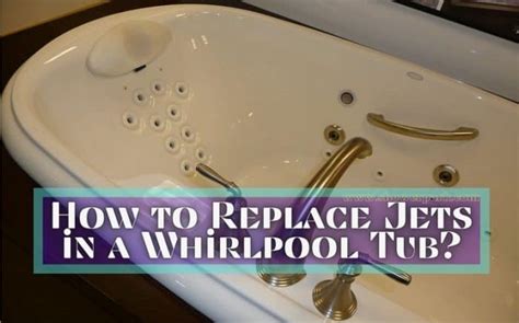 How To Replace Jets In A Whirlpool Tub Shower Park