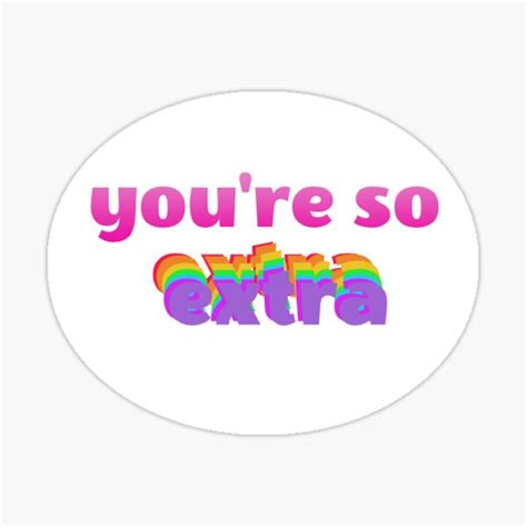 Youre So Extra Sticker By Claireelise21 Redbubble