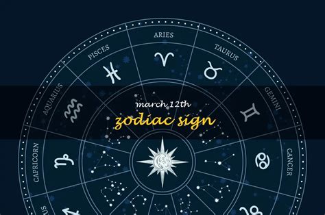 Discover Your March 12th Zodiac Sign Shunspirit Find Your Path To
