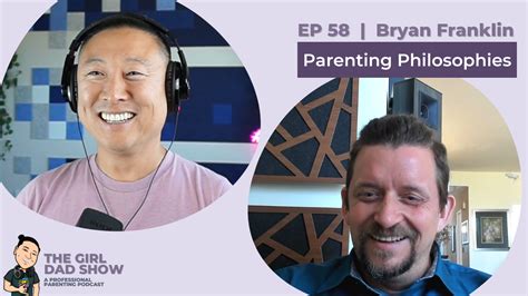 The Girl Dad Show Bryan Franklin Parenting Philosophies
