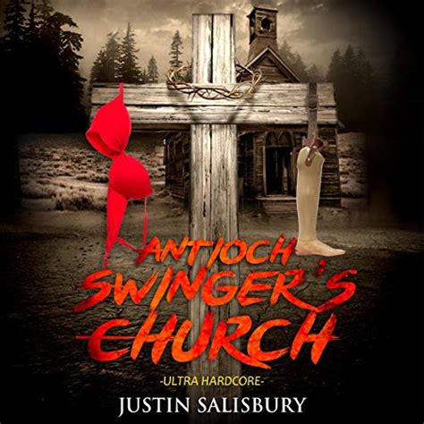 Antioch Swingers Church Ultra Hardcore By Justin Salisbury