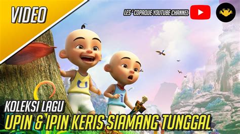 Upin And Ipin Keris Siamang Tunggal Original Motion Picture Soundtrack Ost Youtube
