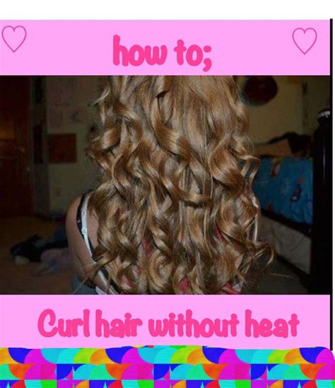 How To Curl Your Hair Without Heat Trusper