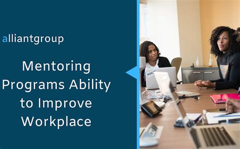 After greeting each other, they begin by. Mentoring Programs Ability to Improve Workplace | alliantgroup | STEM Community