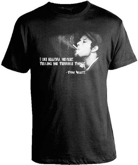 Tom Waits Shirt Beautiful Melodies Shirts T Shirt Cool T Shirts