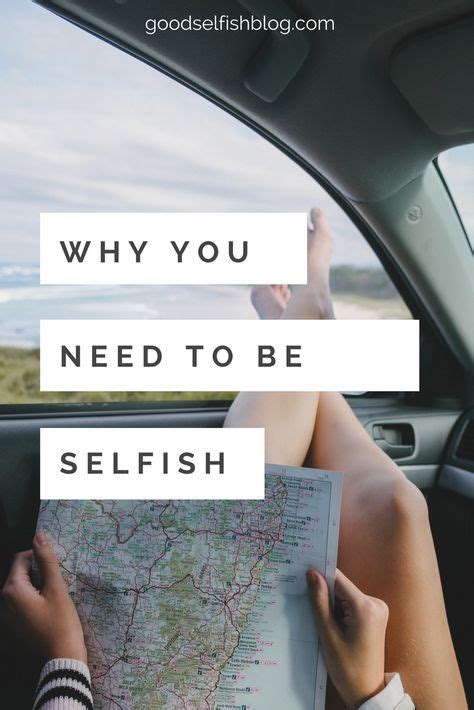 Why We All Need To Be Good Selfish Good Selfish Selfish Life
