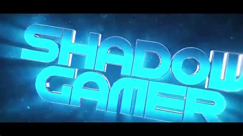 Intro Para Shadow Gamer 3d Youtube