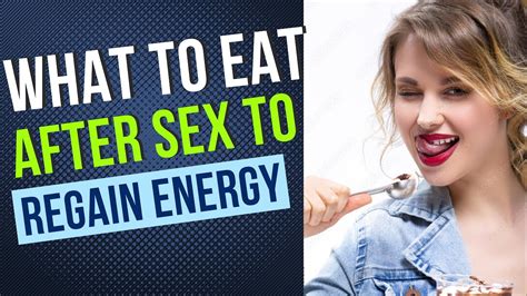 What Should You Eat After Having Sex Top 9 Best Foods To Eat Before