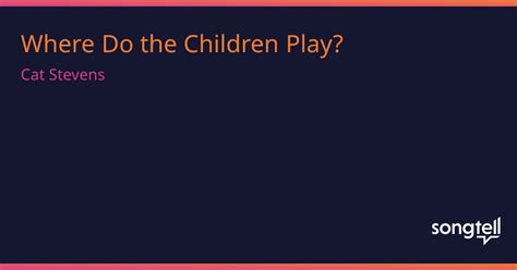 Meaning Of Where Do The Children Play By Cat Stevens