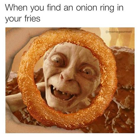 My Precious Morning Humor Funny Pictures Onion Rings