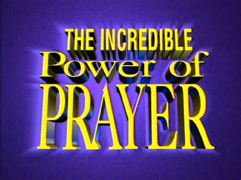 The Incredible Power Of Prayer C3 Entertainment Inc
