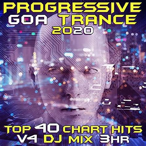 Progressive Goa Trance 2021 Top 40 Chart Hits Vol 4 Dj