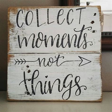 Wood Signs Sayings Wood Signs Rustic Signs Collect Moments Etsy