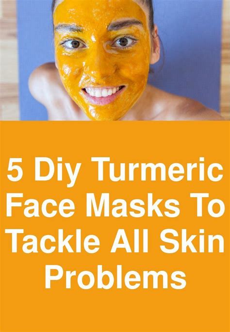 Diy Turmeric Face Masks To Tackle All Skin Problems The Most Common