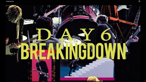 Day6「breaking Down」music Video Youtube