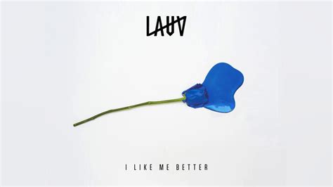 To be young and in love in new york city (in new york city) to not know who i am but still know that i'm good long as you're here with me to be. Lauv - I Like Me Better Official Audio - YouTube