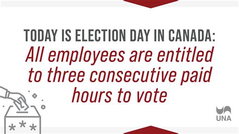 Today Is Election Day In Canada All Employees Are Entitled To Three