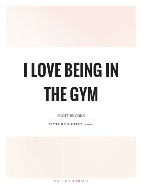 Check spelling or type a new query. I love being in the gym | Picture Quotes